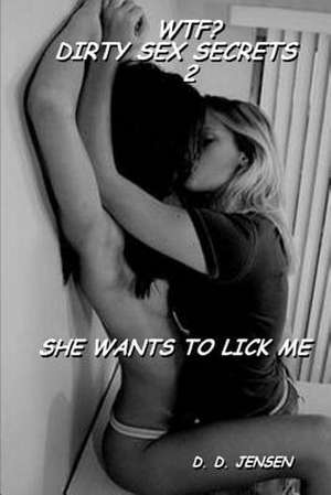 She Wants to Lick Me de D. D. Jensen