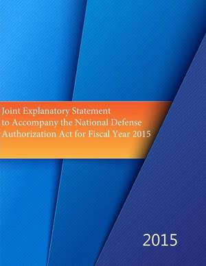 Joint Explanatory Statement to Accompany the National Defense Authorization ACT for Fiscal Year 2015 de Department of Defence