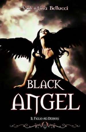 Black Angel Il Figlio Dei Demoni de Valentina Bellucci