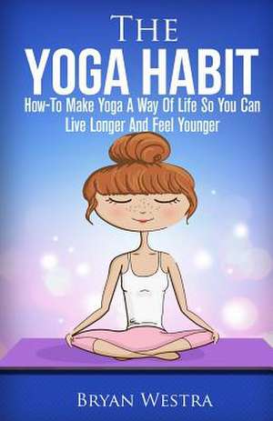 The Yoga Habit de Bryan Westra