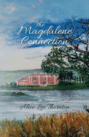 The Magdalene Connection de Alice Lee Thornton