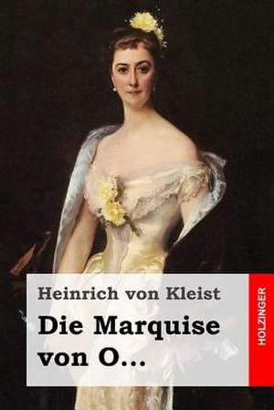 Die Marquise Von O... de Heinrich Von Kleist