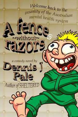 A Fence Without Razors de MR Dennis J. Pale