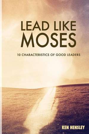 Lead Like Moses de Ken Hensley