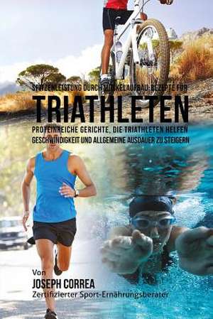 Spitzenleistung Durch Muskelaufbau-Rezepte Fur Triathleten de Correa (Zertifizierter Sport-Ernahrungsb