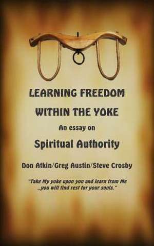 Learning Freedom Within the Yoke de Don Atkin