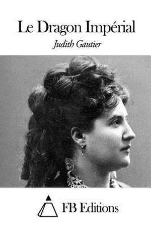 Le Dragon Imperial de Judith Gautier