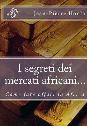 I Segreti Dei Mercati Africani... de Jean-Pierre Honla