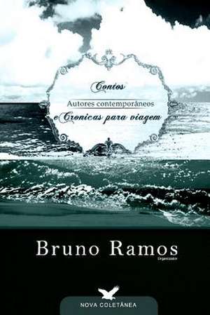 Contos E Cronicas Para a Viagem de Bruno Resende Ramos