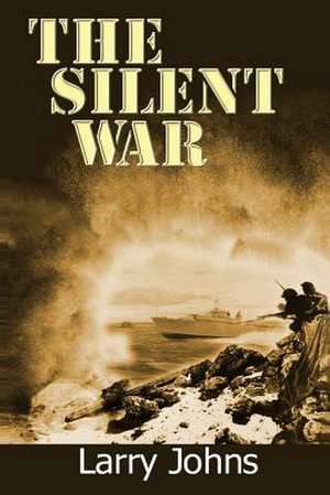 The Silent War de MR Larry Johns