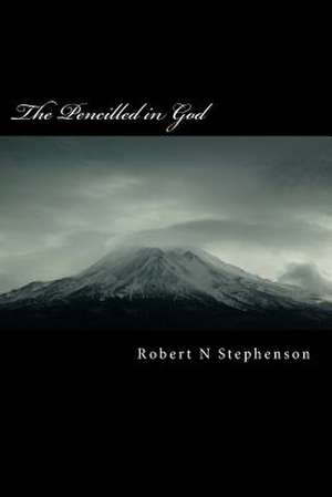 The Pencilled in God de MR Robert N. Stephenson