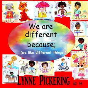 We Are Different Because; (We Like Different Things.) de Lynne Pickering