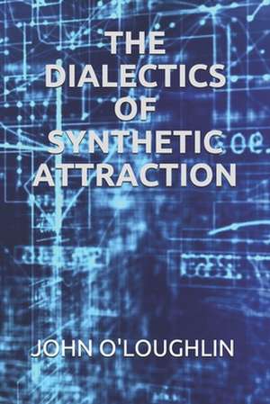 The Dialectics of Synthetic Attraction de John O'Loughlin