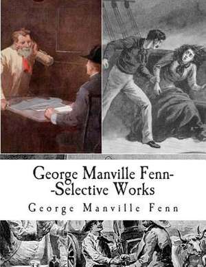 George Manville Fenn--Selective Works de George Manville Fenn