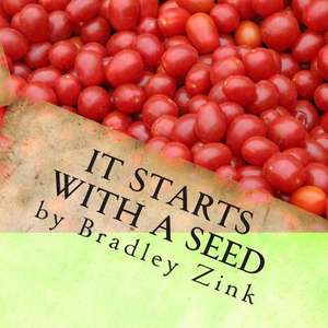 It Starts with a Seed de Bradley Zink