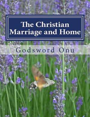 The Christian Marriage and Home de Onu, Apst Godsword Godswill