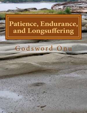 Patience, Endurance, and Longsuffering de Onu, Apst Godsword Godswill