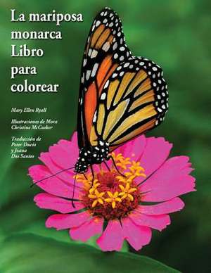 La Mariposa Monarca Libro Para Colorear de Mary Ellen Ryall