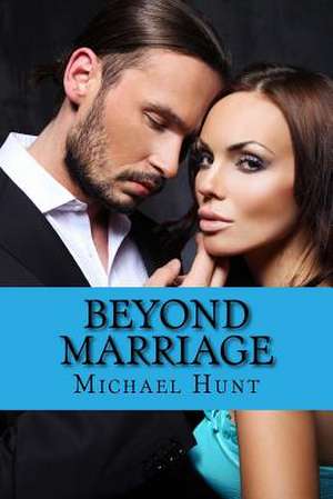 Beyond Marriage de Michael Hunt