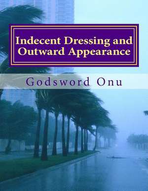 Indecent Dressing and Outward Appearance de Onu, Apst Godsword Godswill