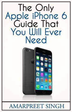 Apple iPhone 6 Guide de Amarpreet Singh