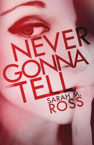 Never Gonna Tell de Sarah M. Ross