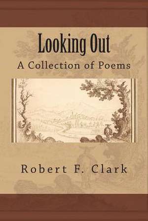 Looking Out de Robert F. Clark