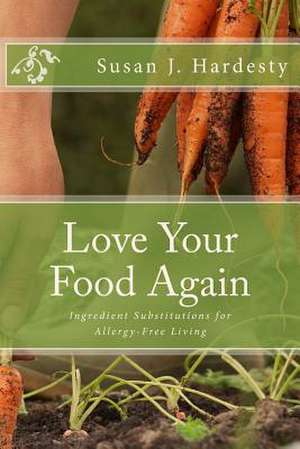 Love Your Food Again de Susan J. Hardesty