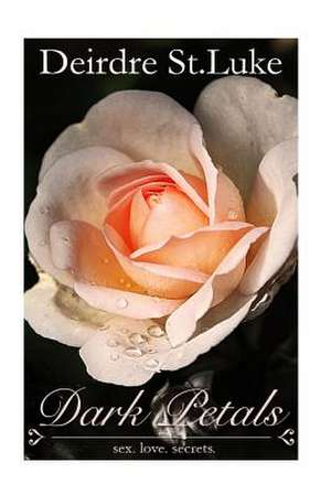 Dark Petals de Deidre Stluke