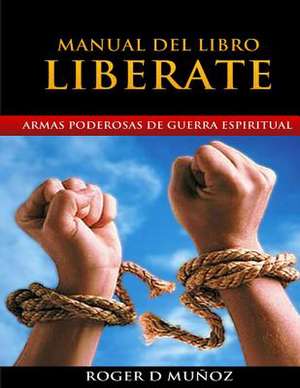 Manual del Libro Liberate de Roger D. Munoz