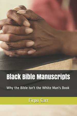 Black Bible Manuscripts de Firpo Carr