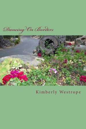 Dancing on Borders de Kimberly Westrope