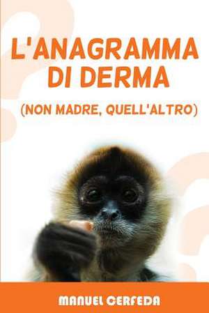 L'Anagramma Di Derma de Manuel Cerfeda