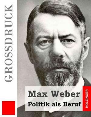 Politik ALS Beruf (Grossdruck) de Max Weber