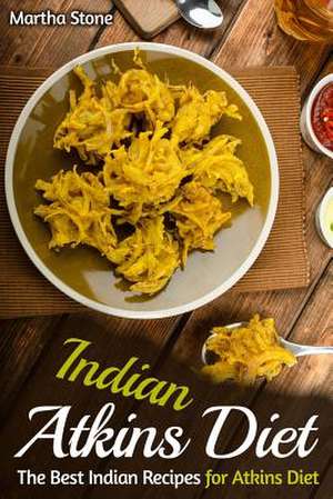 Indian Atkins Diet de Martha Stone