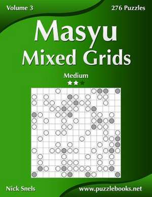 Masyu Mixed Grids - Medium - Volume 3 - 276 Logic Puzzles de Nick Snels