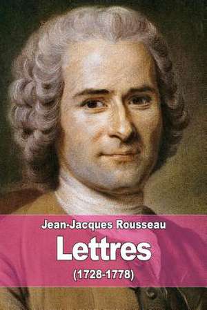 Lettres de Jean-Jacques Rousseau