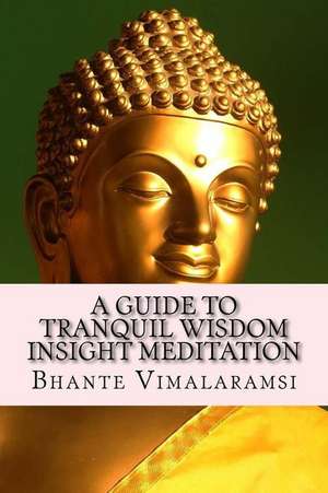 A Guide to Tranquil Wisdom Insight Meditation (T.W.I.M.) de Bhante Vimalaramsi