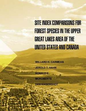 Site Index Comparisons for Forest Species in the Upper Great Lakes Area of the Untied States and Canada de United States Department of Agriculture