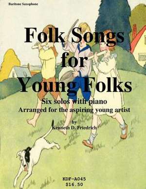 Folk Songs for Young Folks - Baritone Saxophone and Piano de Kenneth Friedrich