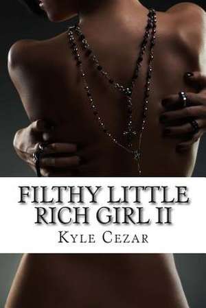 Filthy Little Rich Girl II de Kyle Cezar