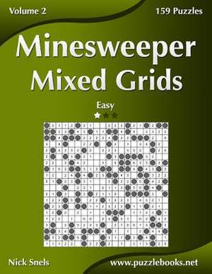 Minesweeper Mixed Grids - Easy - Volume 2 - 159 Logic Puzzles de Nick Snels