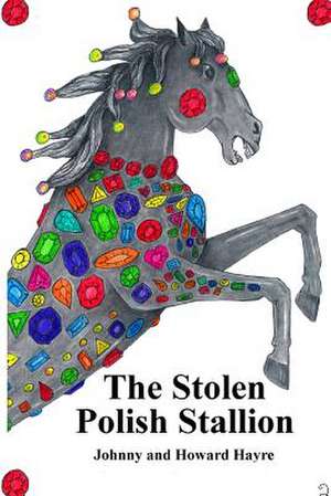 The Stolen Polish Stallion de MR Johnny C. Hayre