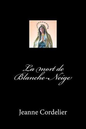 La Mort de Blanche-Neige de Jeanne Cordelier