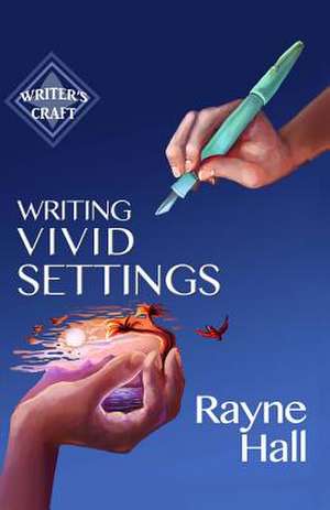 Writing Vivid Settings de Rayne Hall