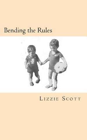 Bending the Rules de Mrs Lizzie Scott