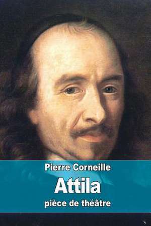 Attila de Pierre Corneille