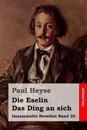 Die Eselin / Das Ding an Sich de Paul Heyse