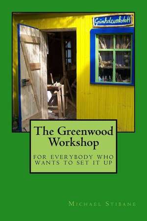 The Greenwood Workshop de Michael Stibane