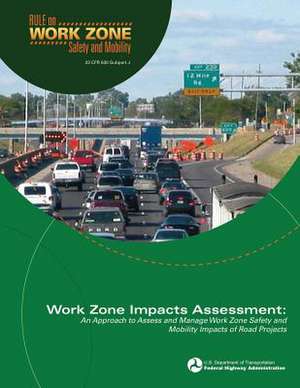 Work Zone Impacts Assessment de U. S. Department of Transportation